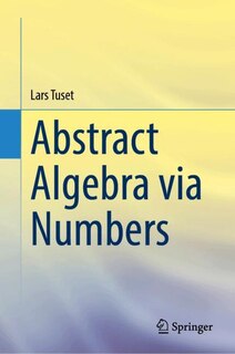 Front cover_Abstract Algebra via Numbers