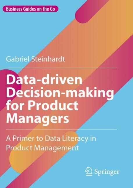 Front cover_Data-driven Decision-making for Product Managers