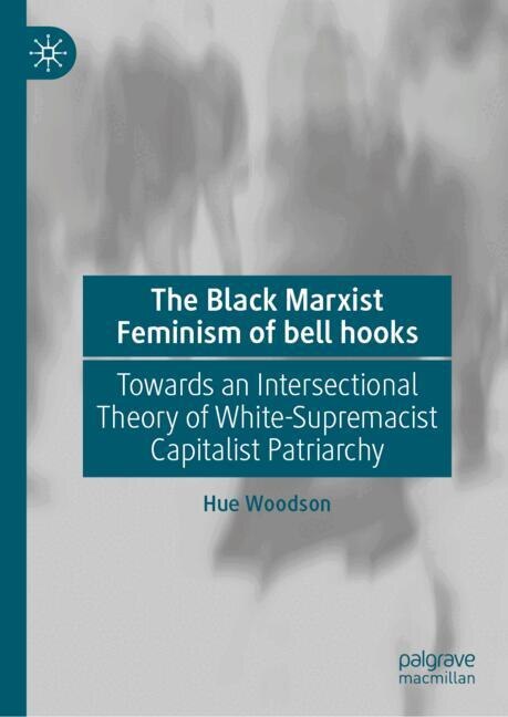 Front cover_The Black Marxist Feminism of bell hooks