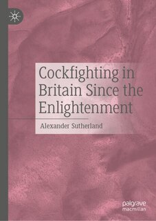 Front cover_Cockfighting in Britain Since the Enlightenment