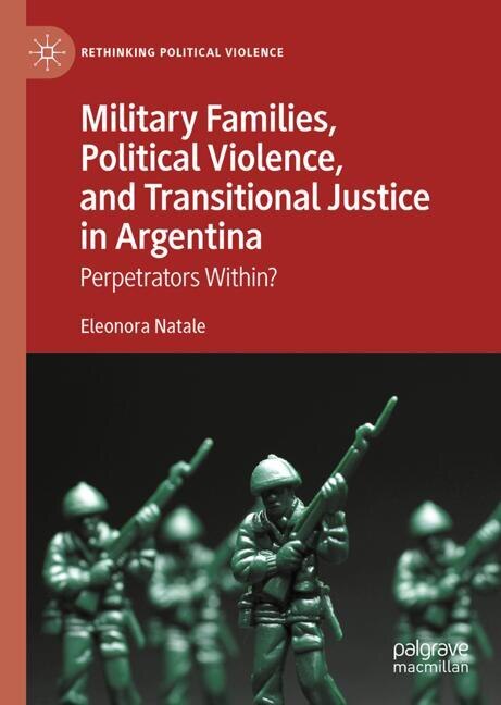 Front cover_Military Families, Political Violence, and Transitional Justice in Argentina