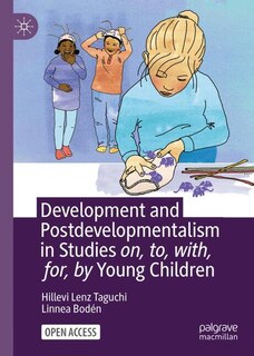 Couverture_Development and Postdevelopmentalism in Studies on, to, with, for, by Young Children