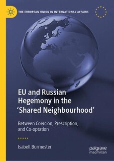 Couverture_EU and Russian Hegemony in the 'Shared Neighbourhood'