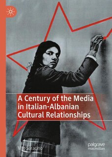 Front cover_A Century of the Media in Italian-Albanian Cultural Relationships