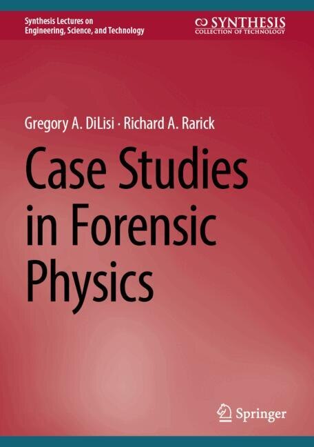 Front cover_Case Studies in Forensic Physics