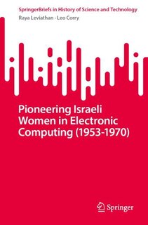 Front cover_Pioneering Israeli Women in Electronic Computing (1953-1970)