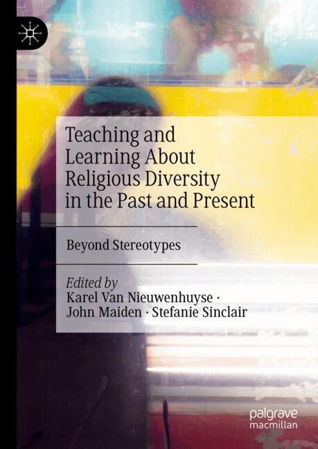 Front cover_Teaching and Learning About Religious Diversity in the Past and Present