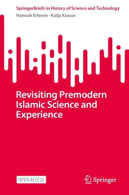 Front cover_Revisiting Premodern Islamic Science and Experience