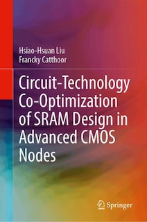 Front cover_Circuit-Technology Co-Optimization of SRAM Design in Advanced CMOS Nodes