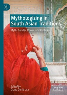 Front cover_Mythologizing in South Asian Traditions