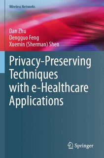 Front cover_Privacy-Preserving Techniques with e-Healthcare Applications