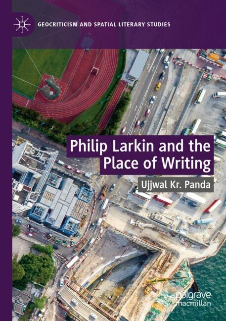 Front cover_Philip Larkin and the Place of Writing