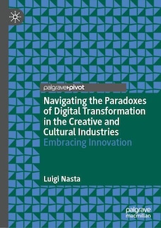 Couverture_Navigating the Paradoxes of Digital Transformation in the Creative and Cultural Industries