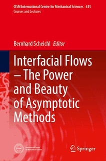 Front cover_Interfacial Flows-The Power and Beauty of Asymptotic Methods