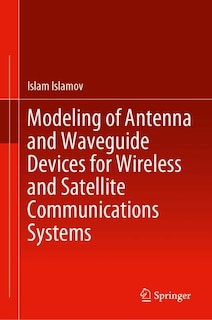 Front cover_Modeling of Antenna and Waveguide Devices for Wireless and Satellite Communications Systems