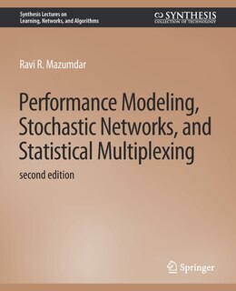 Front cover_Performance Modeling, Stochastic Networks, and Statistical Multiplexing, Second Edition