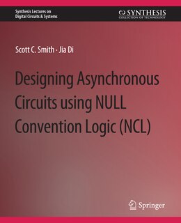 Designing Asynchronous Circuits using NULL Convention Logic (NCL)