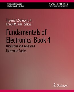 Fundamentals of Electronics: Book 4 Oscillators and Advanced Electronics Topics
