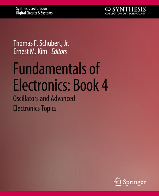 Fundamentals of Electronics: Book 4 Oscillators and Advanced Electronics Topics