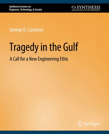 Tragedy in the Gulf: A Call for a New Engineering Ethic