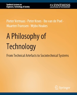 A Philosophy of Technology: From Technical Artefacts to Sociotechnical Systems