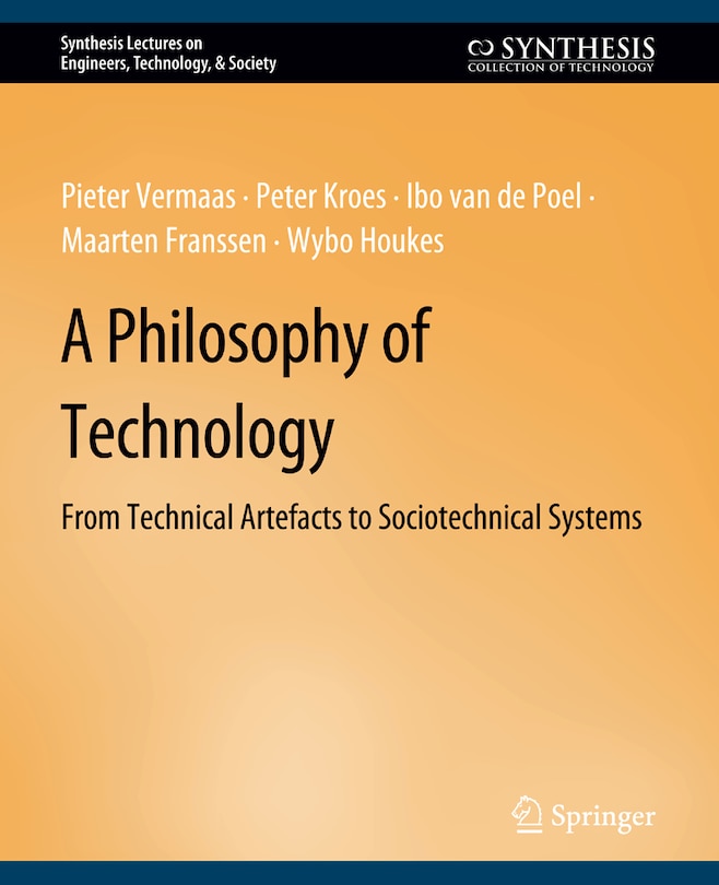 A Philosophy of Technology: From Technical Artefacts to Sociotechnical Systems