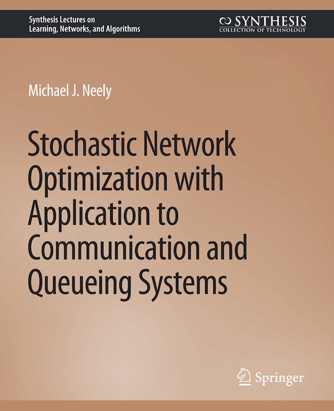 Front cover_Stochastic Network Optimization with Application to Communication and Queueing Systems
