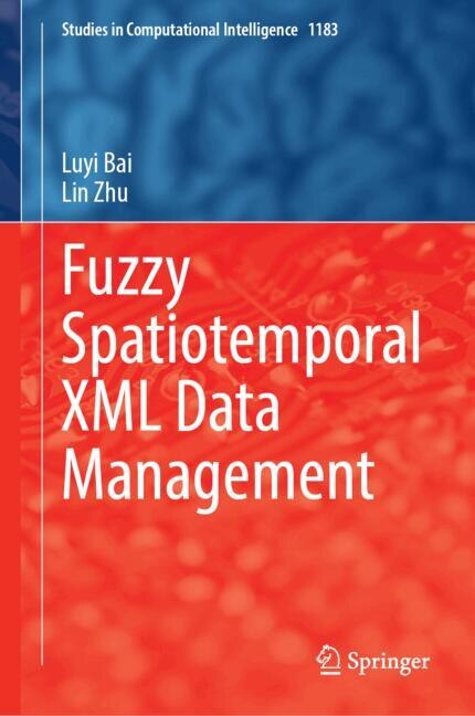 Front cover_Fuzzy Spatiotemporal XML Data Management