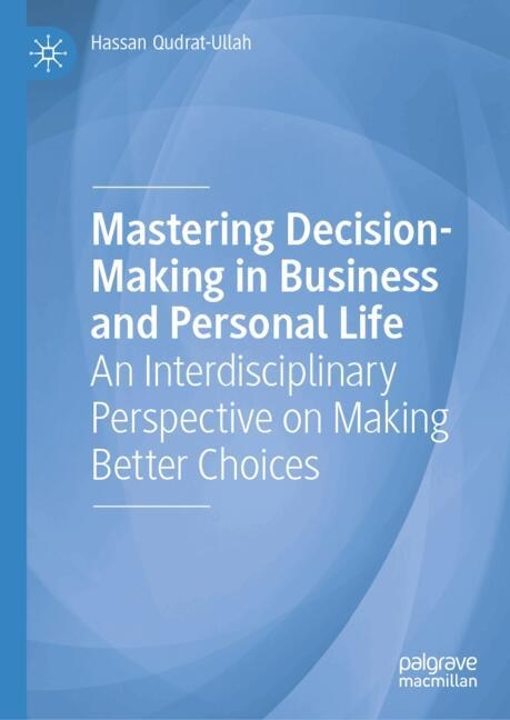 Front cover_Mastering Decision-Making in Business and Personal Life