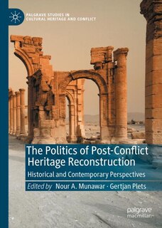 Front cover_The Politics of Post-Conflict Heritage Reconstruction
