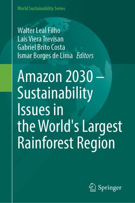 Front cover_Amazon 2030 - Sustainability Issues in the World's Largest Rainforest Region