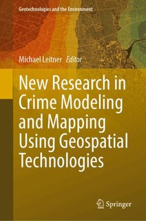 Front cover_New Research in Crime Modeling and Mapping Using Geospatial Technologies