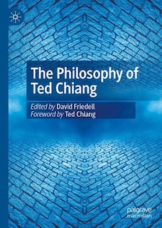 Front cover_The Philosophy of Ted Chiang