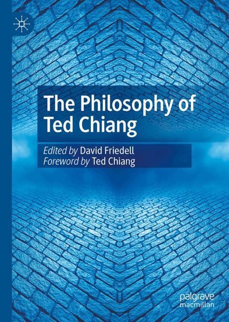 Front cover_The Philosophy of Ted Chiang