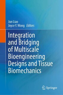 Front cover_Integration and Bridging of Multiscale Bioengineering Designs and Tissue Biomechanics