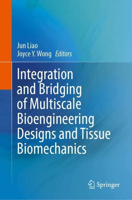 Front cover_Integration and Bridging of Multiscale Bioengineering Designs and Tissue Biomechanics