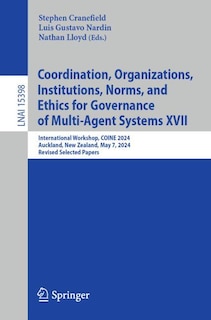 Front cover_Coordination, Organizations, Institutions, Norms, and Ethics for Governance of Multi-Agent Systems XVII
