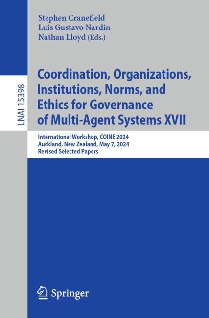 Front cover_Coordination, Organizations, Institutions, Norms, and Ethics for Governance of Multi-Agent Systems XVII