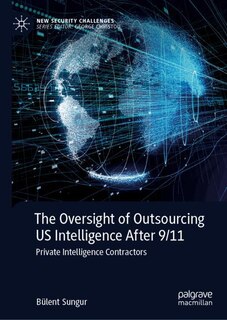Front cover_The Oversight of Outsourcing US Intelligence After 9/11