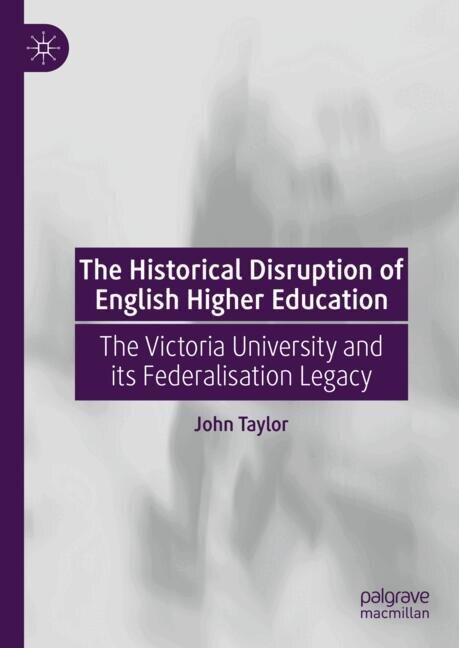 Front cover_The Historical Disruption of English Higher Education