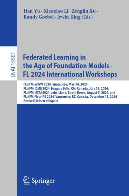 Couverture_Federated Learning in the Age of Foundation Models - FL 2024 International Workshops
