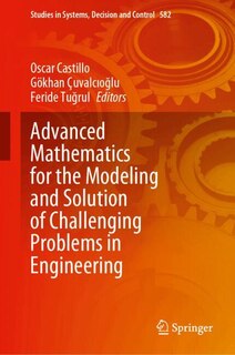 Front cover_Advanced Mathematics for the Modeling and Solution of Challenging Problems in Engineering