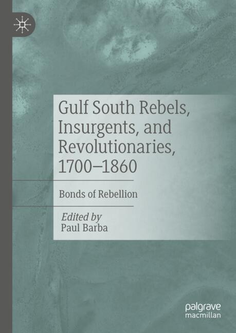 Front cover_Gulf South Rebels, Insurgents, and Revolutionaries, 1700-1860