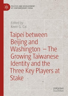 Front cover_Taipei between Beijing and Washington - The Growing Taiwanese Identity and the Three Key Players at Stake