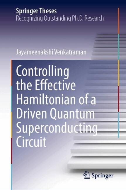 Front cover_Controlling the Effective Hamiltonian of a Driven Quantum Superconducting Circuit