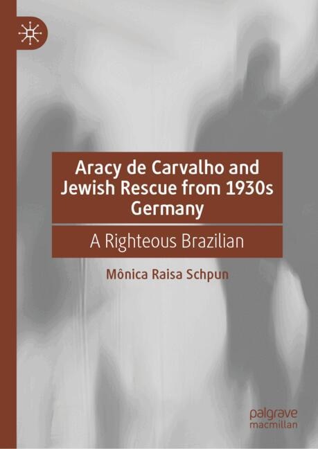 Front cover_Aracy de Carvalho and Jewish Rescue from 1930s Germany