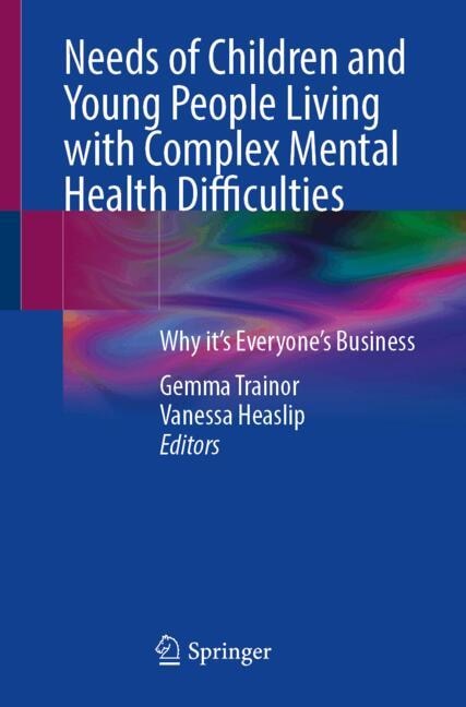 Front cover_Needs of Children and Young People Living with Complex Mental Health Difficulties