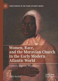 Front cover_Women, Race, and the Moravian Church in the Early Modern Atlantic World