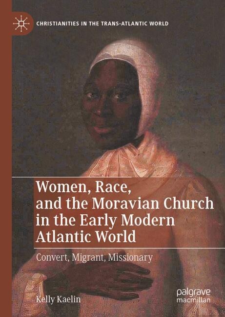 Front cover_Women, Race, and the Moravian Church in the Early Modern Atlantic World