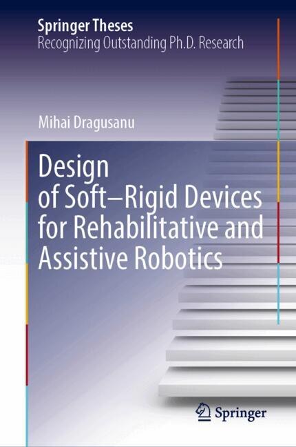 Couverture_Design of Soft-Rigid Devices for Rehabilitative and Assistive Robotics